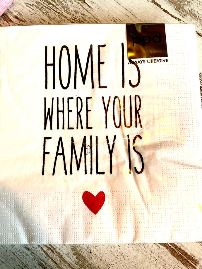 Servietten Home is where your family is